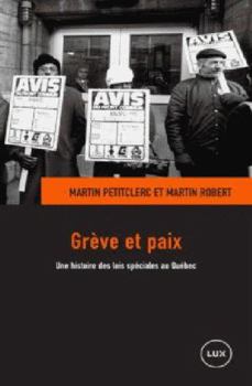 Paperback Grève et paix - Une histoire des lois spéciales au Québec [French] Book