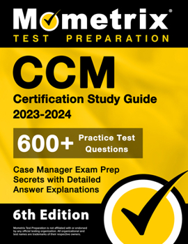 Paperback CCM Certification Study Guide 2023-2024 - 600+ Practice Test Questions, Case Manager Exam Prep Secrets with Detailed Answer Explanations: [6th Edition Book