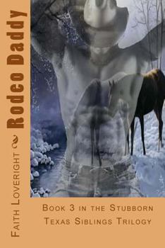 Paperback Rodeo Daddy: Book 3 in the Stubborn Texas Siblings Trilogy Book