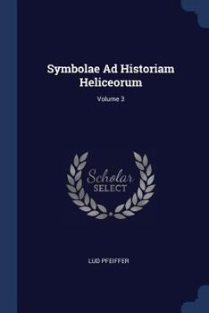Paperback Symbolae Ad Historiam Heliceorum; Volume 3 Book