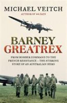 Paperback Barney Greatrex: From Bomber Command to the French Resistance Book