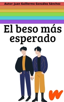 Paperback El Beso Más Esperado: Autor: Juan Guillermo González Sánchez "El Tlacuache" [Spanish] Book