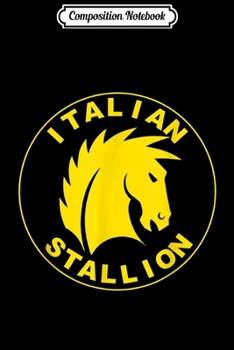Composition Notebook: The Infamous Italian Stallion  Journal/Notebook Blank Lined Ruled 6x9 100 Pages