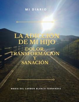 Paperback La Adicción de Mi Hijo, Dolor, Transformación Y Sanación [Spanish] Book