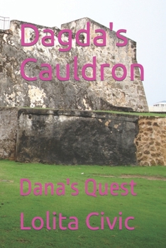 Paperback Dagda's Cauldron: Dana's Quest Book