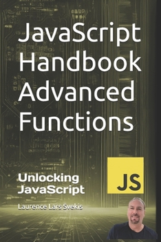 Paperback JavaScript Handbook Advanced Functions: Unlocking JavaScript: Advanced Functionality Book