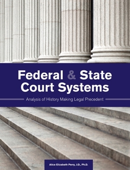 Hardcover Federal and State Court Systems: Analysis of History Making Legal Precedent Book