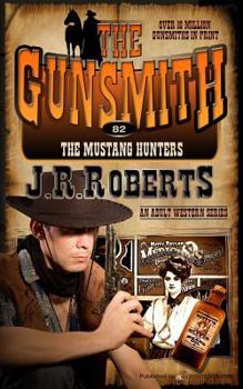 The Mustang Hunters - Book #82 of the Gunsmith