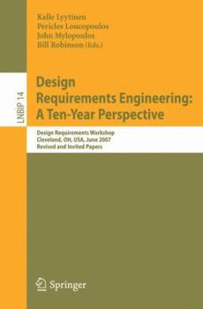 Paperback Design Requirements Engineering: A Ten-Year Perspective: Design Requirements Workshop, Cleveland, Oh, Usa, June 3-6, 2007, Revised and Invited Papers Book