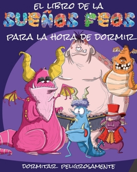 Paperback El libro de la sueños feos para la hora de dormir: Dormitar peligrosamente [Spanish] Book