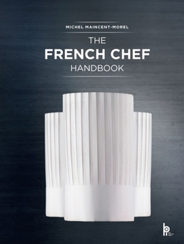 The French Chef Handbook (Revised Edition): La cuisine de référence