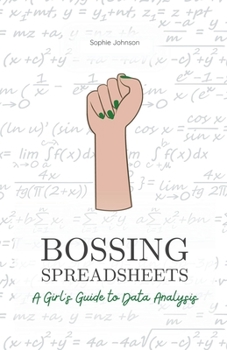 Paperback Bossing Spreadsheets: A Girl's Guide to Data Analysis Book