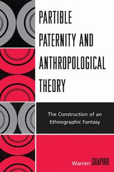 Paperback Partible Paternity and Anthropological Theory: The Construction of an Ethnographic Fantasy Book