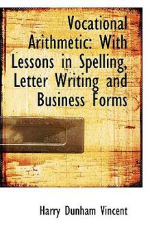 Paperback Vocational Arithmetic: With Lessons in Spelling, Letter Writing and Business Forms Book