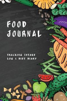 Paperback Food Journal: Tracking Intake Log & Diet Diary Book