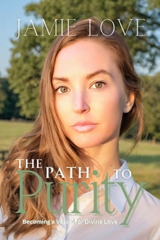 Paperback The Path To Purity: Becoming a Vessel for Divine Love Book