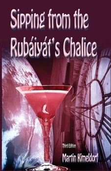 Paperback Sipping From The Rubaiyat's Chalice: My Journey with The Rubaiyat of Omar Khayyám Book