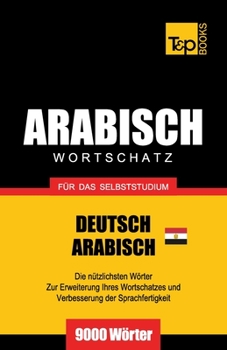 Paperback Wortschatz Deutsch - Ägyptisch-Arabisch für das Selbststudium - 9000 Wörter [German] Book