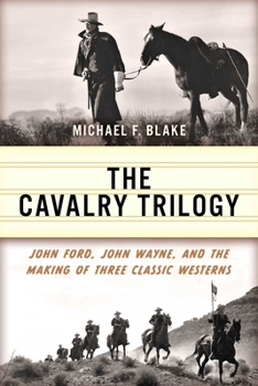 Paperback Cavalry Trilogy: John Ford, John Wayne, and the Making of Three Classic Westerns Book