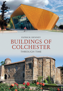Paperback Buildings of Colchester Through Time Book