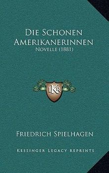 Paperback Die Schonen Amerikanerinnen: Novelle (1881) [German] Book