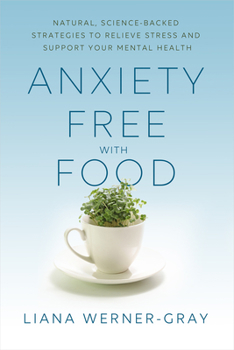 Paperback Anxiety-Free with Food: Natural, Science-Backed Strategies to Relieve Stress and Support Your Mental Health Book