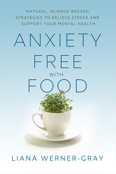 Paperback Anxiety-Free with Food: Natural, Science-Backed Strategies to Relieve Stress and Support Your Mental Hea Lth Book