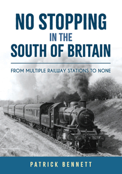 Paperback No Stopping in the South of Britain: From Multiple Railway Stations to None Book