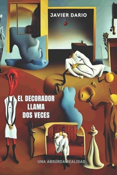 Paperback El decorador llama dos veces: Una absurda realidad [Spanish] Book