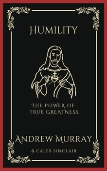 Hardcover Humility: The Power of True Greatness (Grapevine Press) Book
