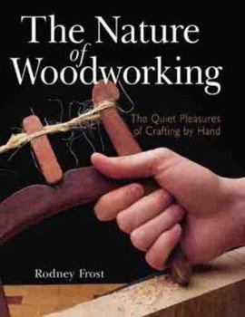 Paperback The Nature of Woodworking: The Quiet Pleasures of Crafting by Hand Book