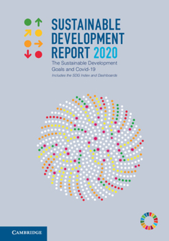 Hardcover Sustainable Development Report 2020: The Sustainable Development Goals and Covid-19 Includes the Sdg Index and Dashboards Book