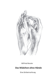 Paperback Das Mädchen ohne Hände: Eine Zeitbetrachtung [German] Book