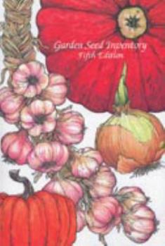 Paperback Garden Seed Inventory, 6th Edition: Inventory of Seed Catalogs Listing All Non-Hybrid Vegetable Seeds, Available in the United States and Canada Book