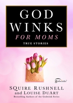 Hardcover Godwinks for Moms: True Stories Book