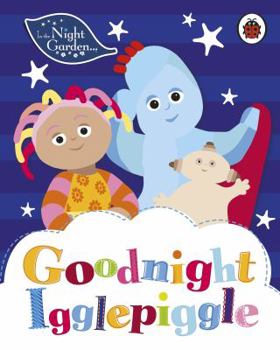 Board book In the Night Garden: Goodnight Igglepiggle Book