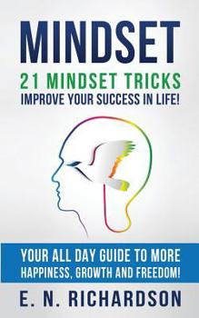 Paperback Mindset: 21 Mindset Tricks - Improve your Success in Life! All Day Guide to more Happiness, Growth and Freedom Book