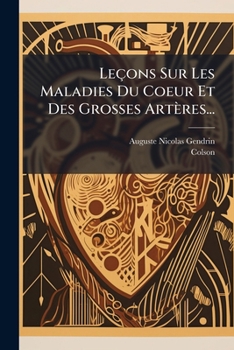 Paperback Leçons Sur Les Maladies Du Coeur Et Des Grosses Artères... [French] Book