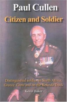 Paul Cullen Citizen And Soldier: The Life and Times of Major General Paul Cullen Ac, Cbe, Dso and Bar, Ed, Fca