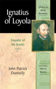 Ignatius of Loyola: Founder of the Jesuits (Library of World Biography Series) - Book  of the Library of World Biography