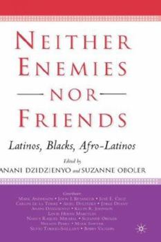 Hardcover Neither Enemies Nor Friends: Latinos, Blacks, Afro-Latinos Book