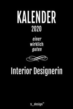 Kalender 2020 für Interior Designer / Interior Designerin: Wochenplaner / Tagebuch / Journal für das ganze Jahr: Platz für Notizen, Planung / ... Erinnerungen und Sprüche (German Edition)