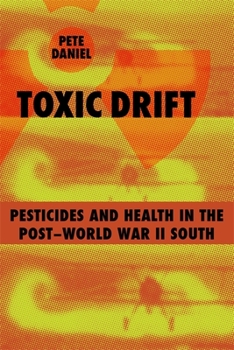 Paperback Toxic Drift: Pesticides and Health in the Post-World War II South Book