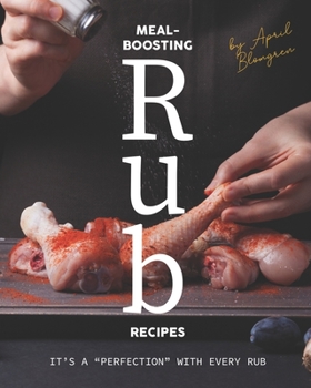 Meal-Boosting Rub Recipes: It's A "Perfection" With Every Rub