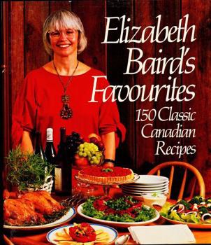 Elizabeth Baird's Favourites: 150 Classic Canadian Recipes