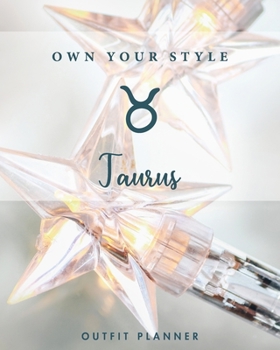 Own your style. Taurus. Outfit Planner: Plan your outfit with this planner and have tons of fun choosing the style of the clothes in your wardrobe. Great for a capsule wardrobe.