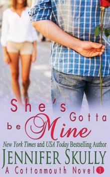 Paperback She's Gotta Be Mine: A Sexy Funny Mystery/Romance, Cottonmouth Book 1 Book