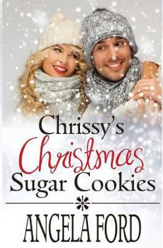 Paperback Chrissy's Christmas Sugar Cookies: Sweet Christmas Romance Book