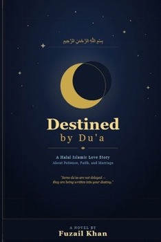 Destined by Du'a: A Halal Islamic Love Story About Patience, Faith, and Marriage