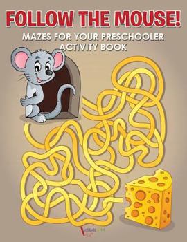 Paperback Follow the Mouse! Mazes for your Preschooler Activity Book